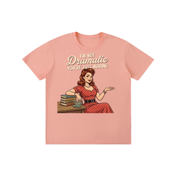Imnotdramaticyouarejustboring,tee,tshirt,funny,retro,1950s