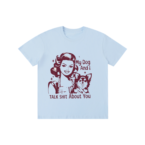 Retro,1950s,funny,sarcastic,mydoganditalkshitaboutyou,tee,tshirt