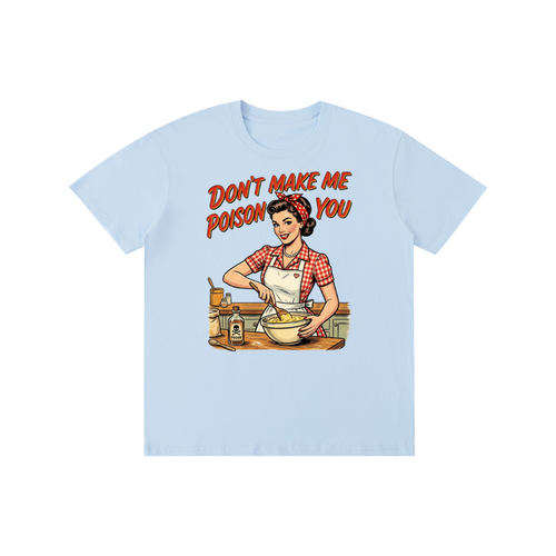 Dontmalemepoisonyou,tee,tshirt,funny,retro,sarcastic,1950s