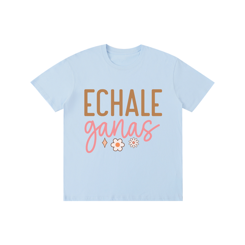 Echaleganas,latina,quotes,tee,tshirt