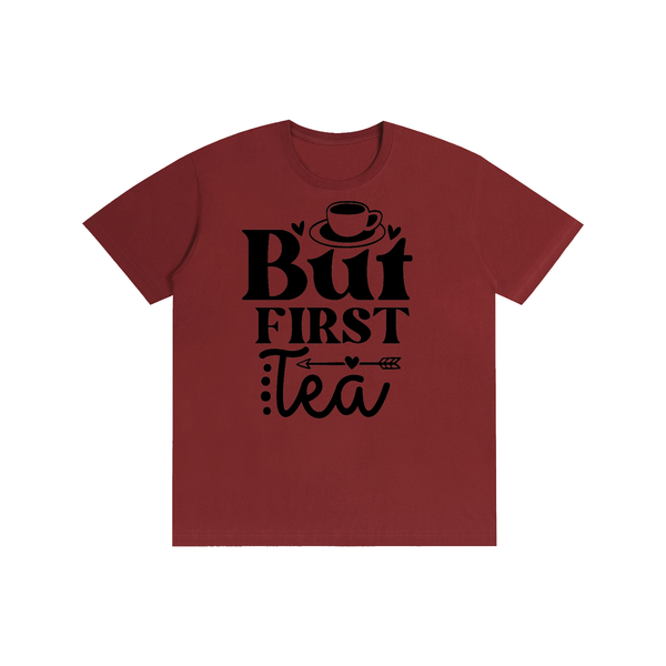 Butfirsttea,sarcastic,funny,tshirt,tee,Chisme,Tea