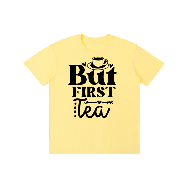 Butfirsttea,sarcastic,funny,tshirt,tee,Chisme,Tea