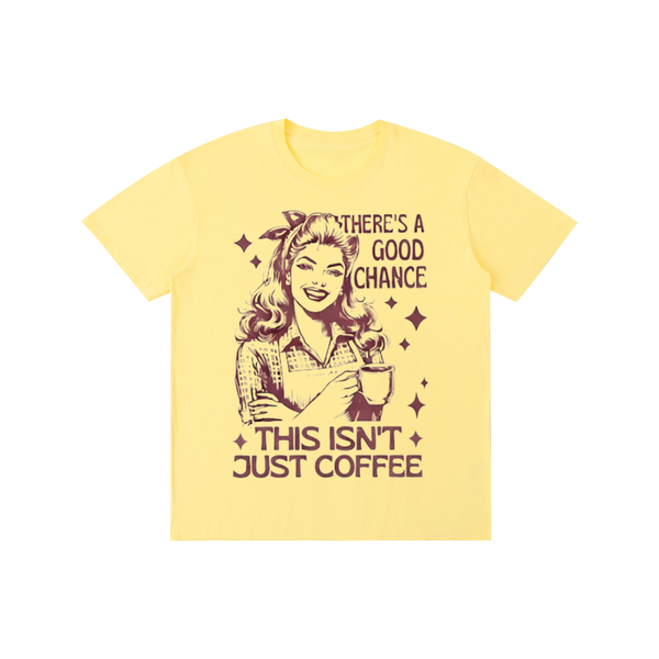 Retro,1950s,funny,sarcastic,theresachancethisisntjustcoffee,tshirt,tee